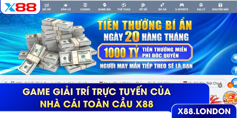Game giải trí trực tuyến của nhà cái toàn cầu X88