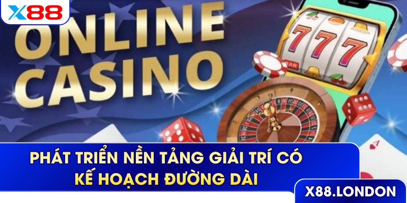 Phát triển nền tảng giải trí có kế hoạch đường dài